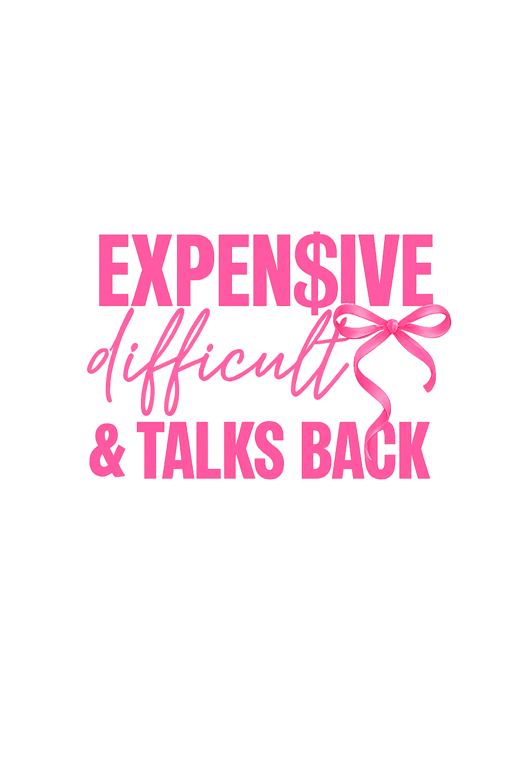 Expensive Difficult & Talks Back T-Shirt DTF