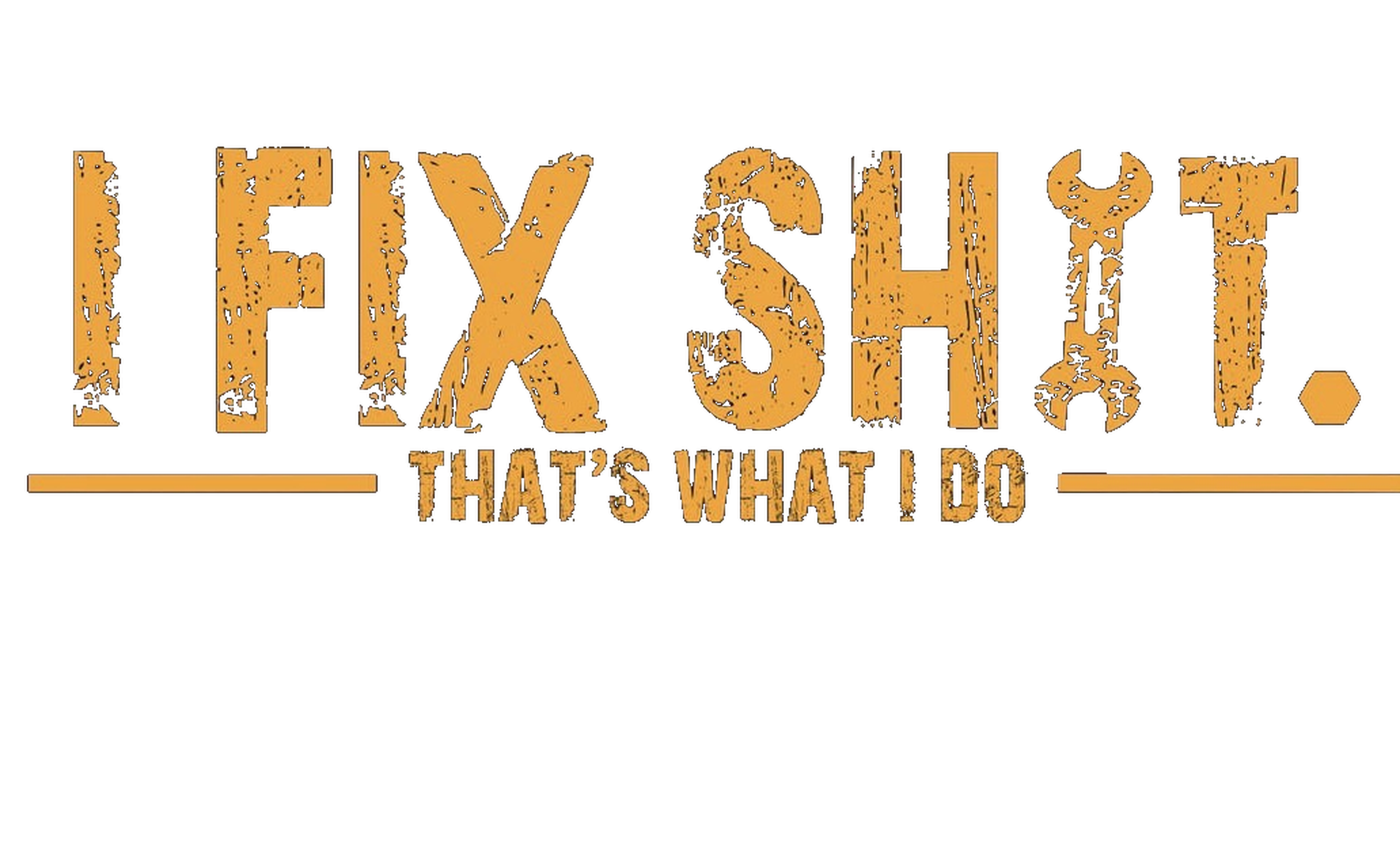 I Fix Sh*t T-Shirt DTF