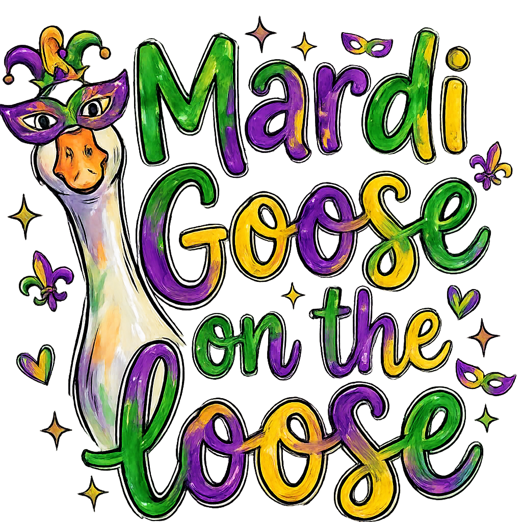 Mardi Goose on the Loose DTF