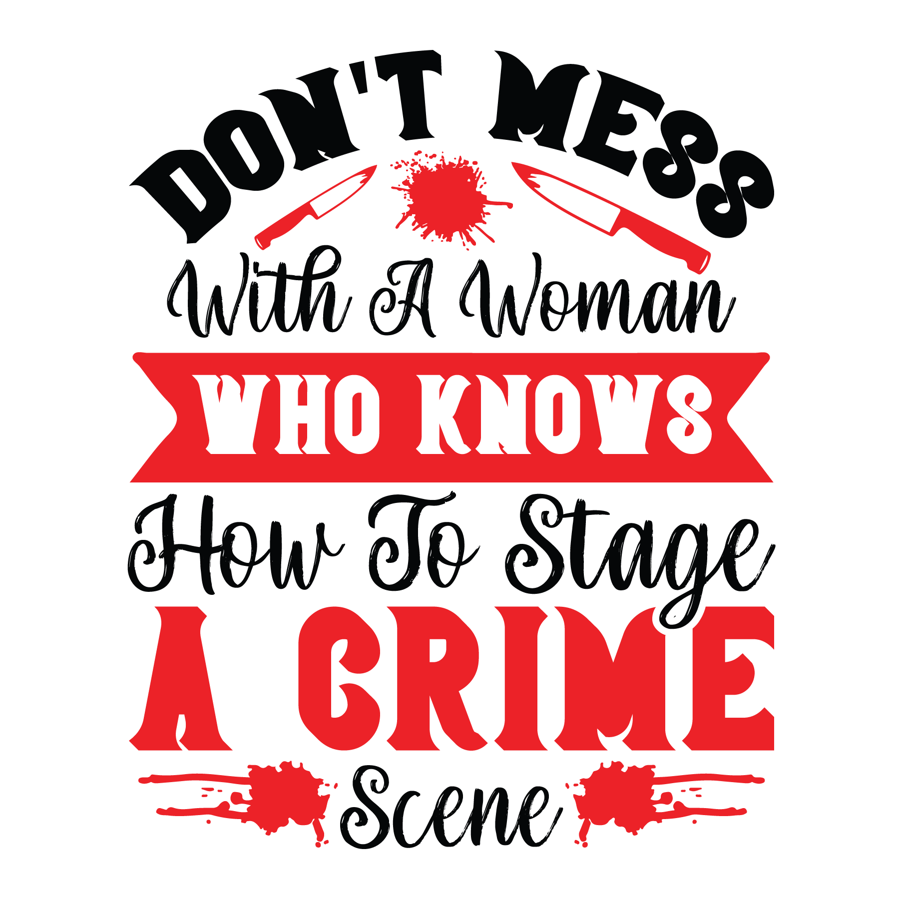Funny Crime Scene Quote DTF