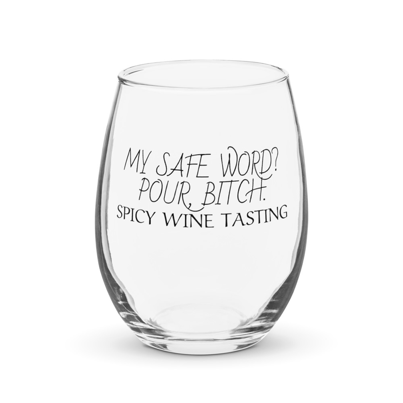 My Safe Word? Pour, Bitch