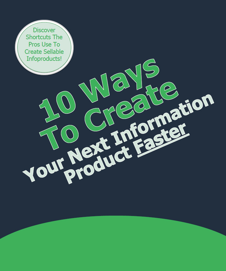 10 Ways to Create the Next Information Product Faster (eBooks)