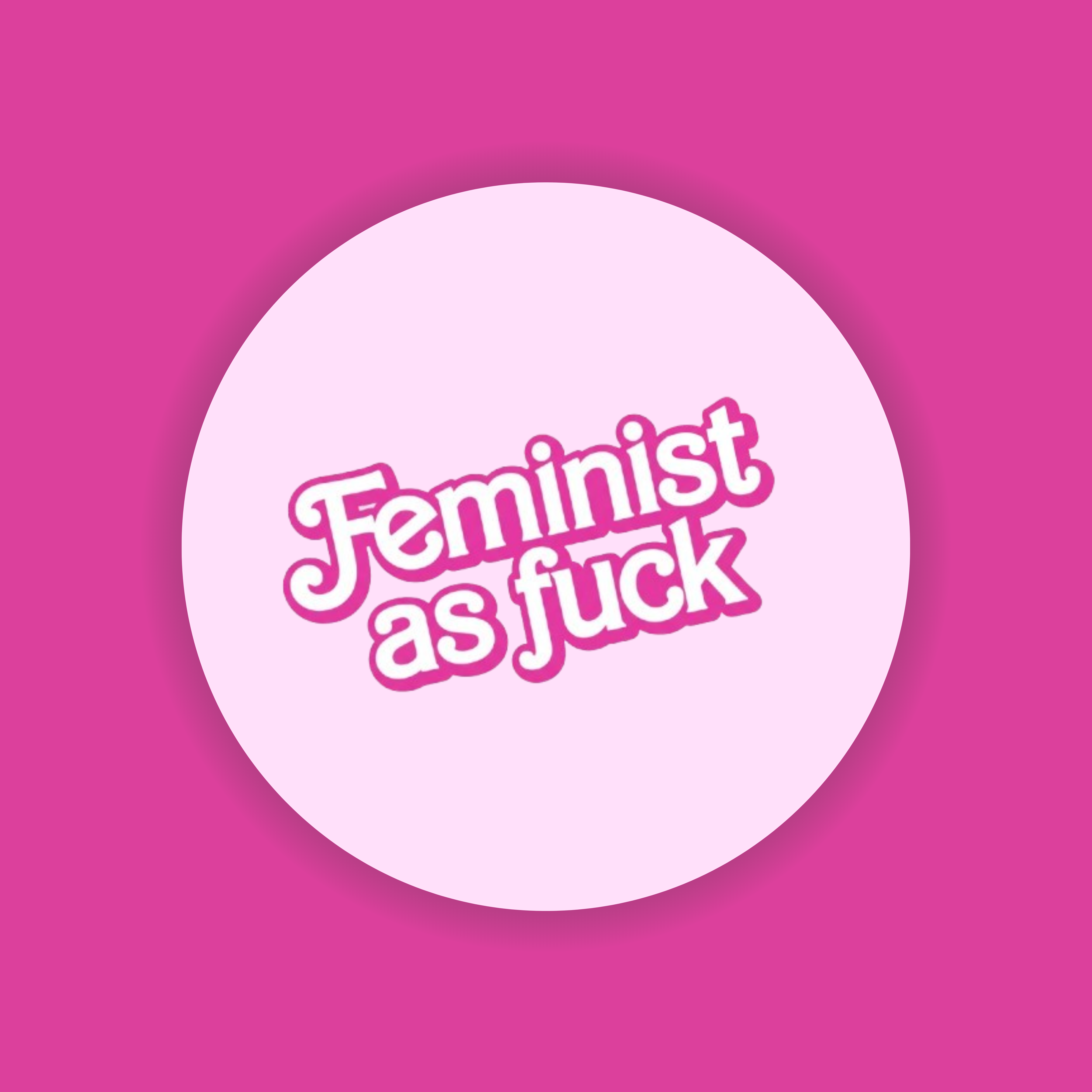 Feminist as fuck