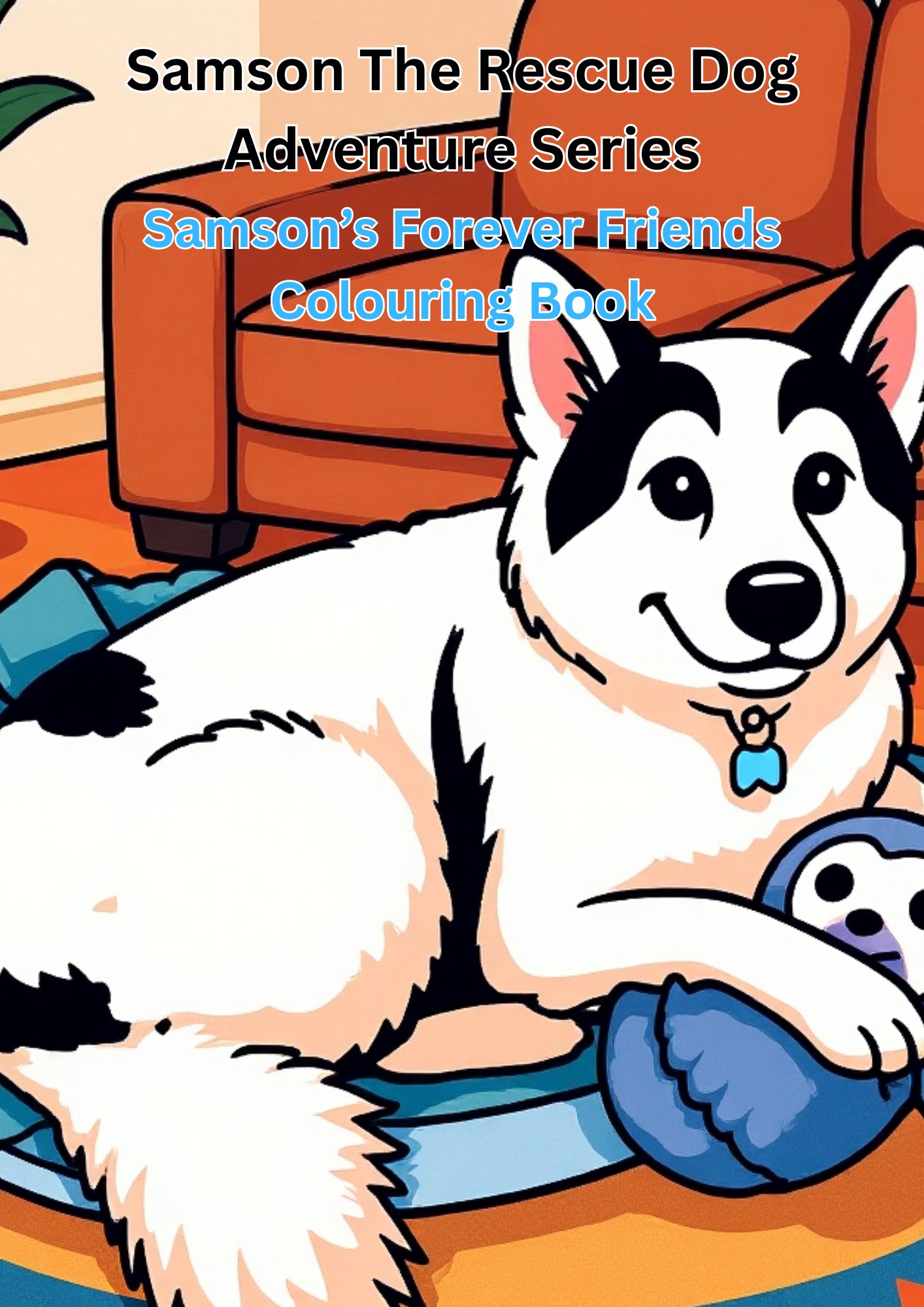 Samson The Rescue Dog Adventure Series - Samson's Forever Friends Colouring Book (PDF Download)