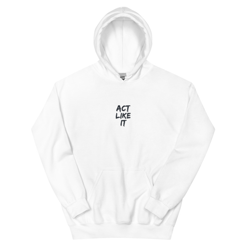 Act Like It + BYT Hoodie