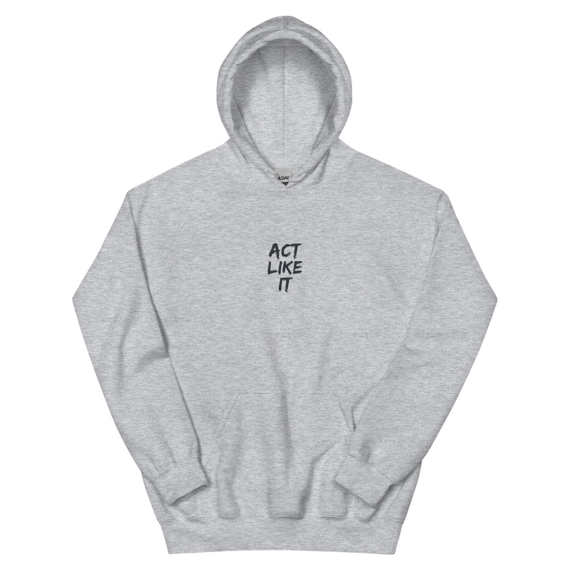Act Like It + BYT Hoodie