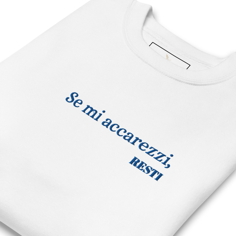 FELPA VALINU' - Se mi accarezzi, RESTI (ricamata)