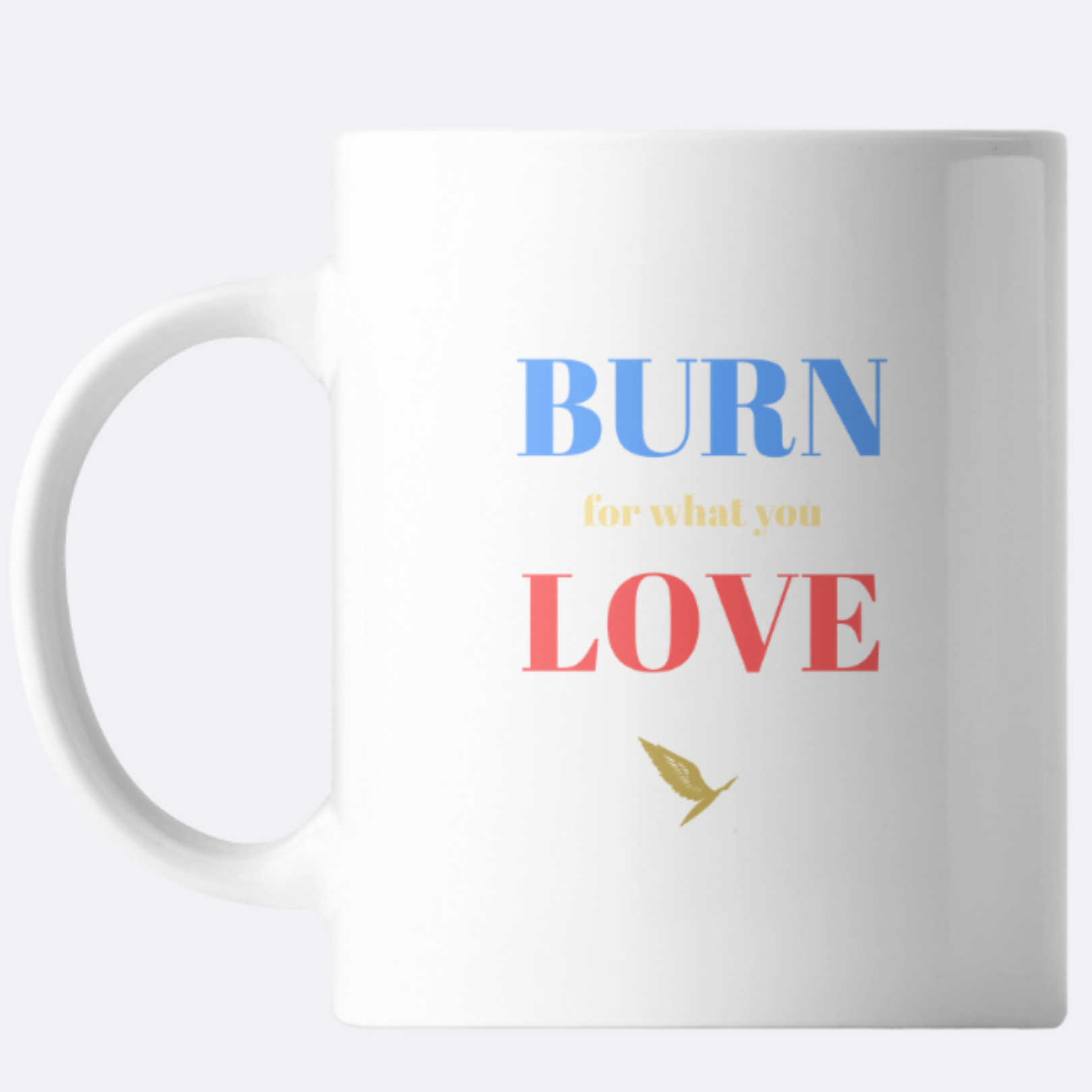 VALINU' MUG - BURN for what you LOVE