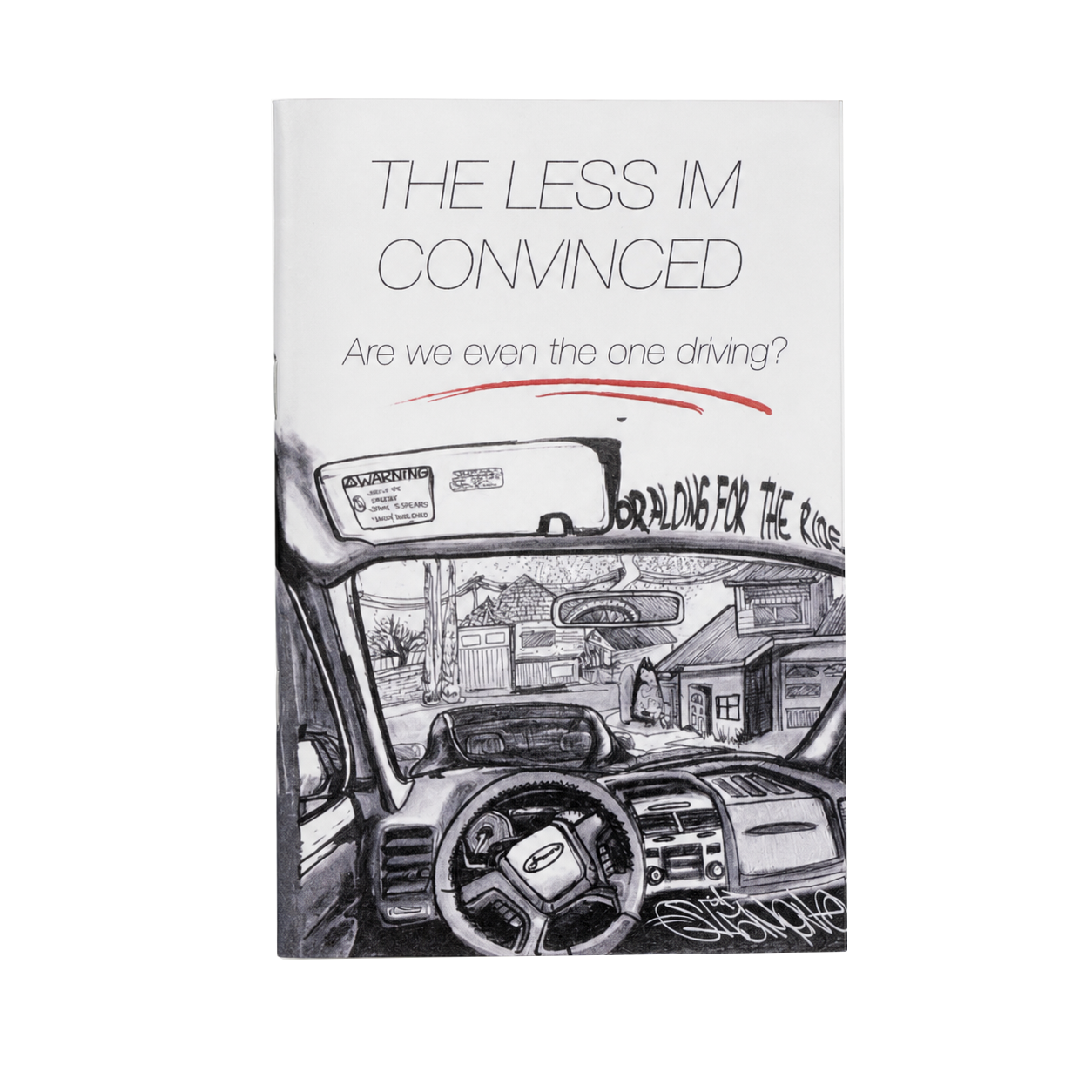 The Less I’m Convinced — Zine
