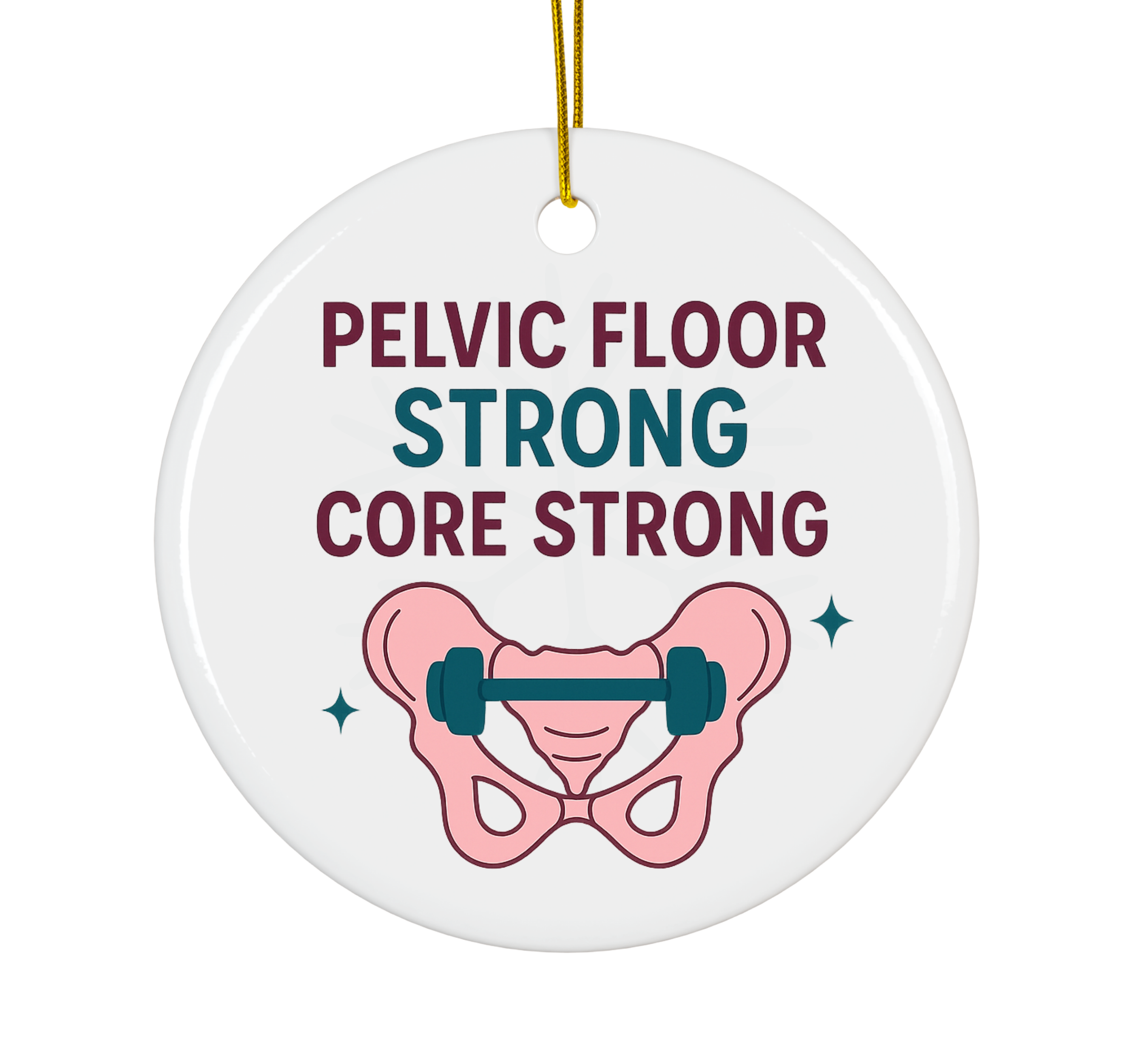 Pelvic Floor Strong Core Strong Ornament