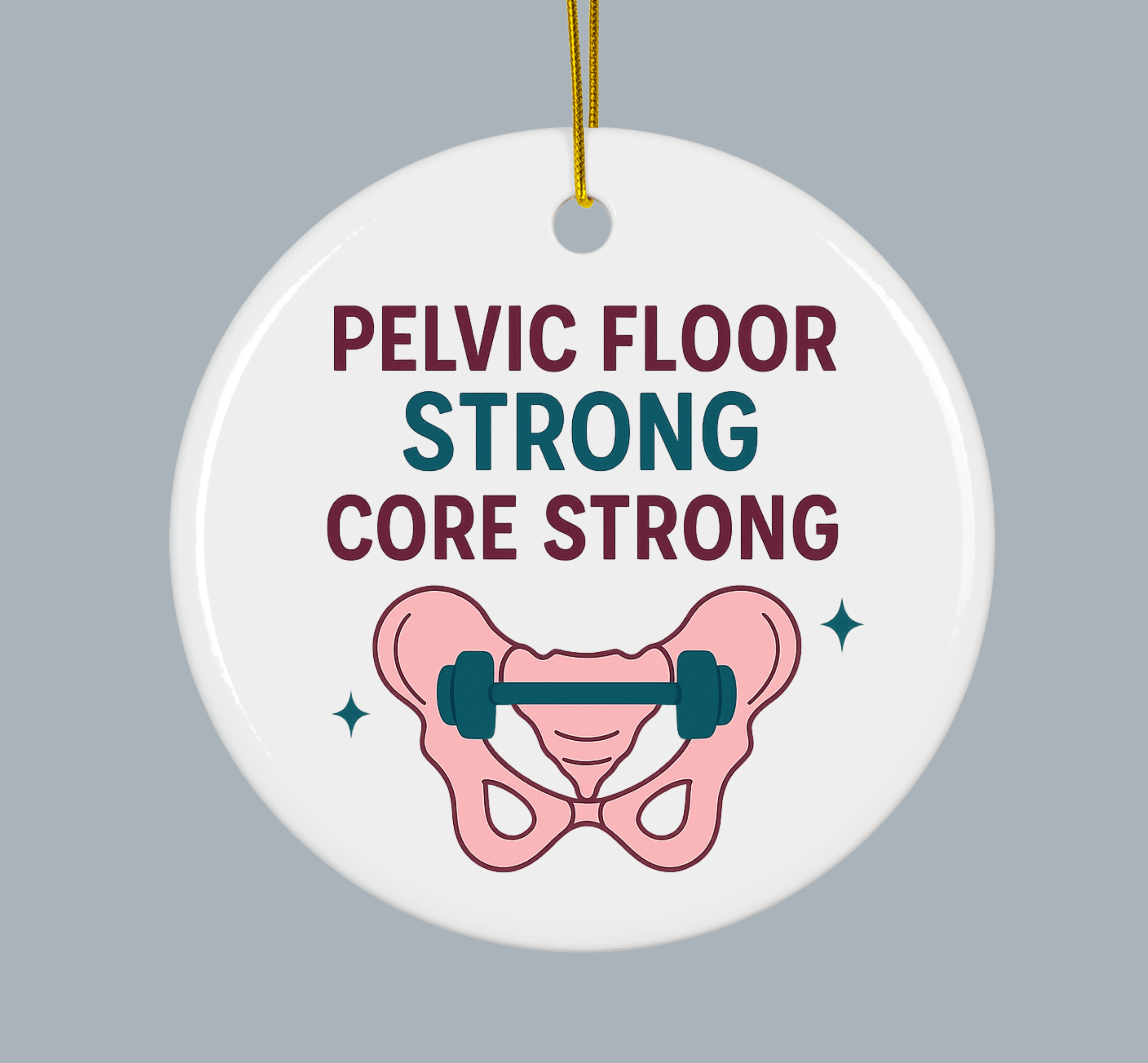 Pelvic Floor Strong Core Strong Ornament