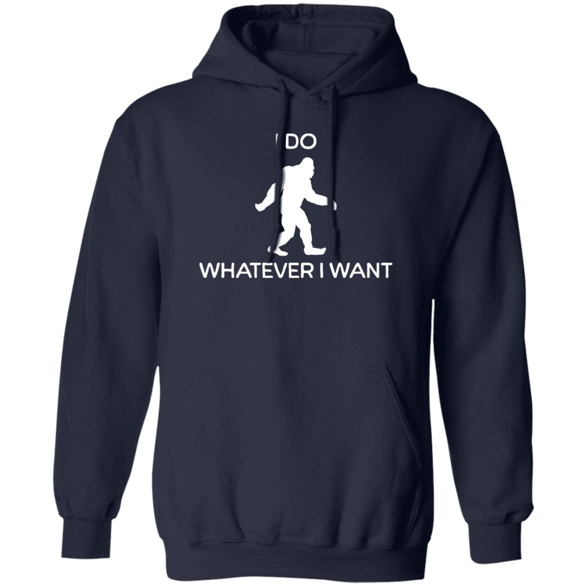 Bigfoot 'I Do Whatever I Want' Hoodie