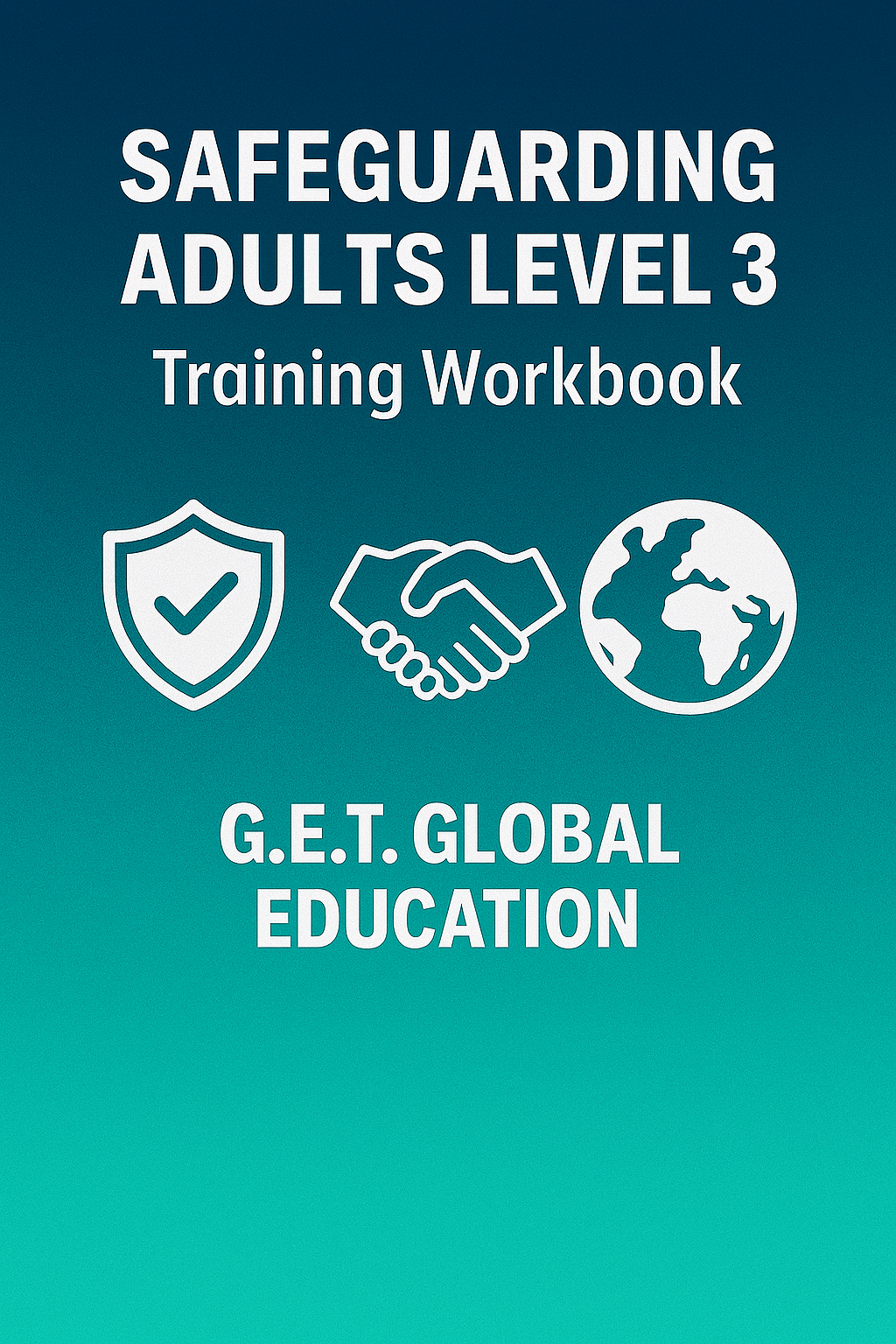 SAFEGUARDING ADULTS LEVEL 3 TRAINING WORKBOOK