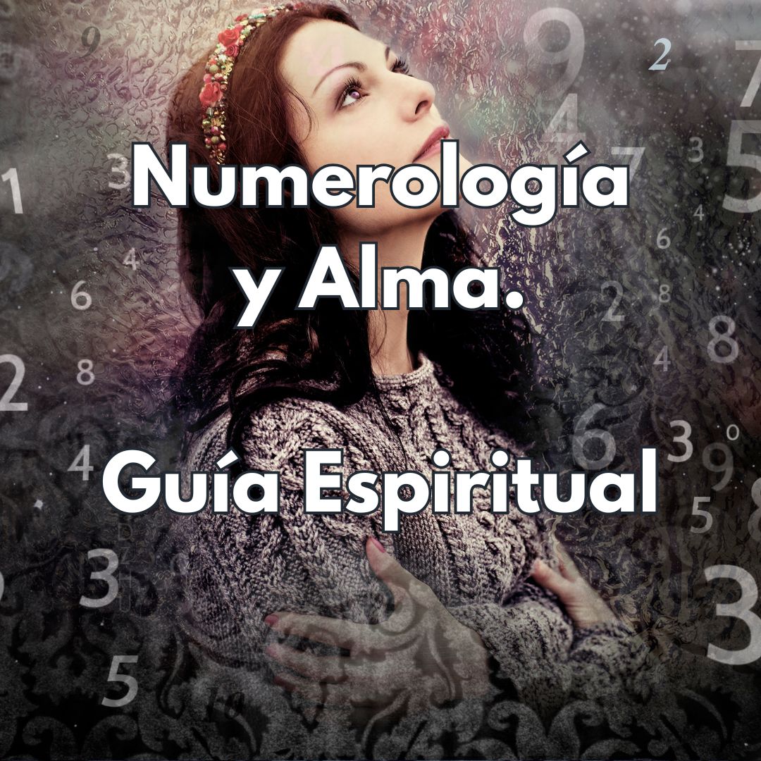 Numerologia y Alma. Guía espiritual