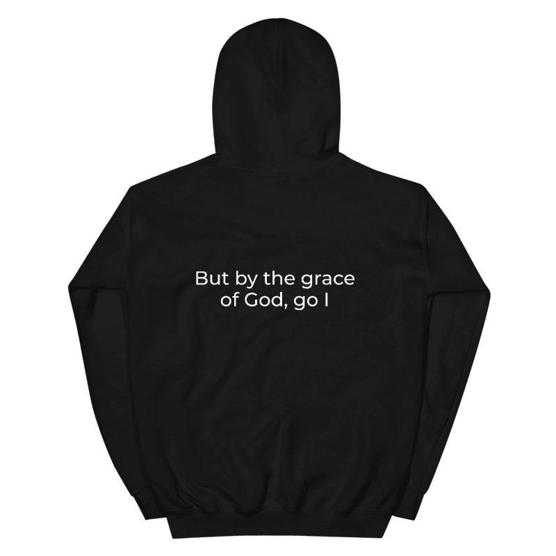 But by the grace of God, go I Hoodie