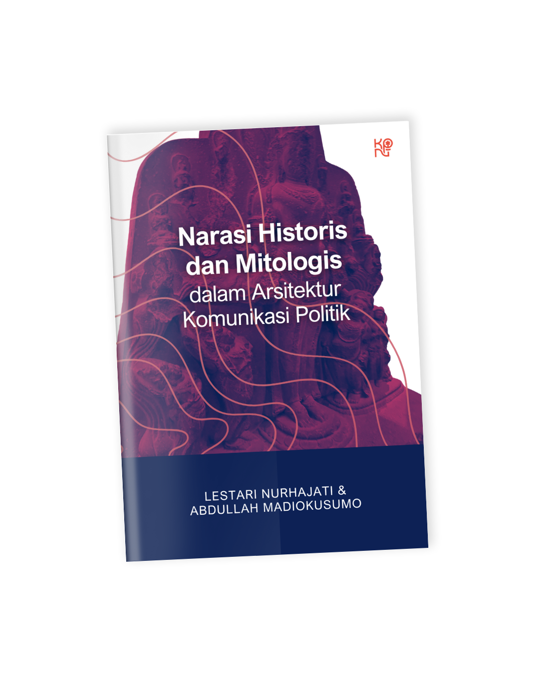 Narasi Historis dan Mitologis dalam Arsitektur Komunikasi Politik