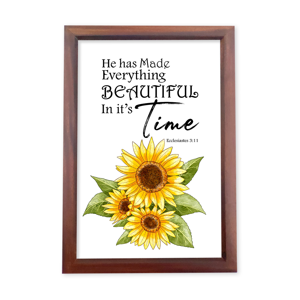 He has made everything beautiful in its time - Sun flower