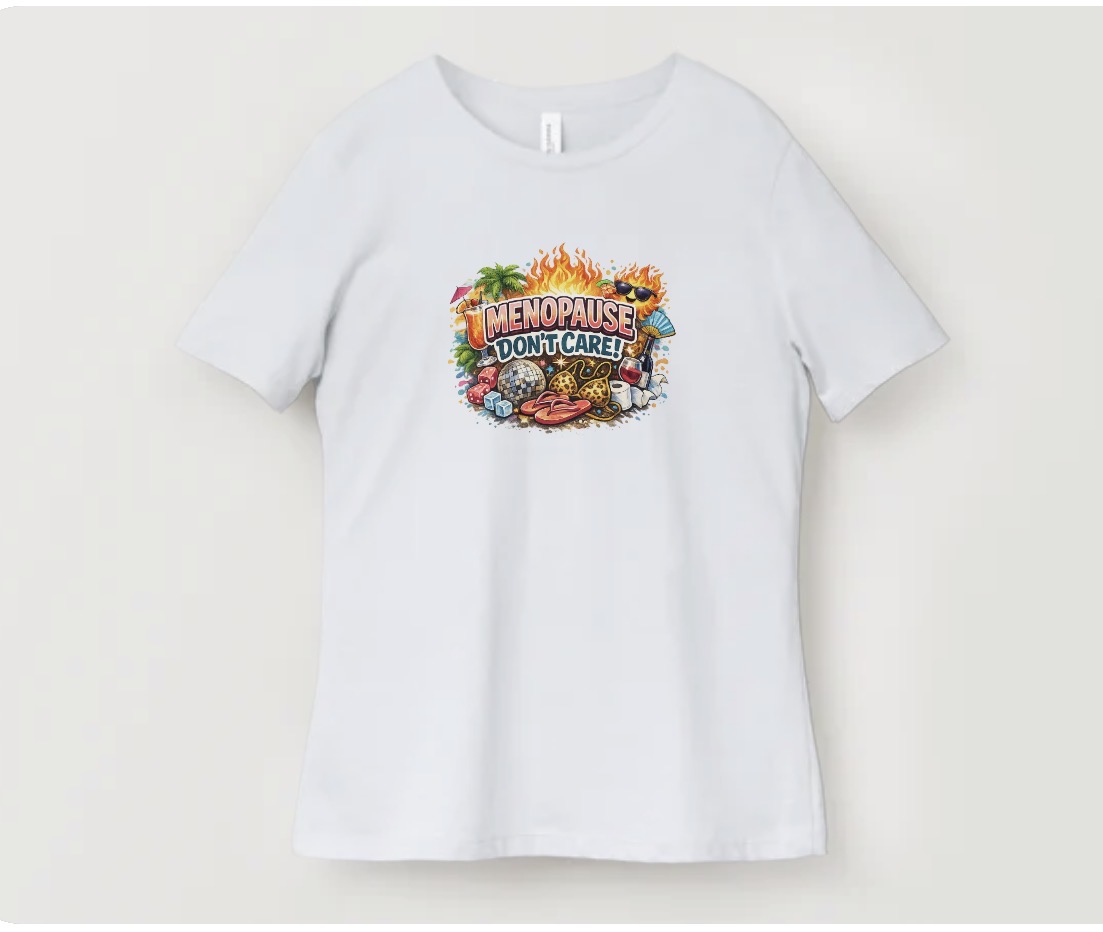 Menopause Don't Care Graphic Tee