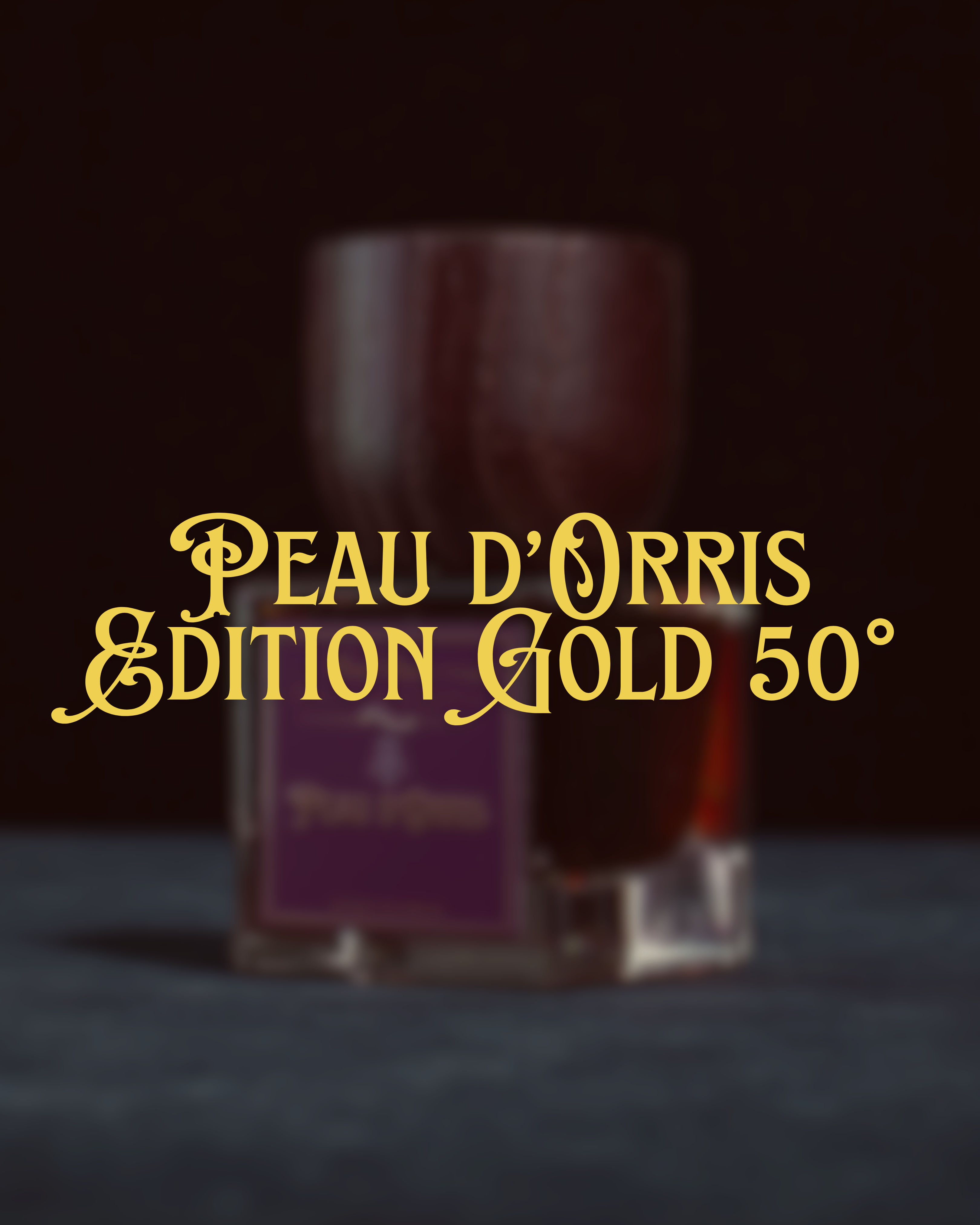 PEAU D'ORRIS EDITION GOLD 50°