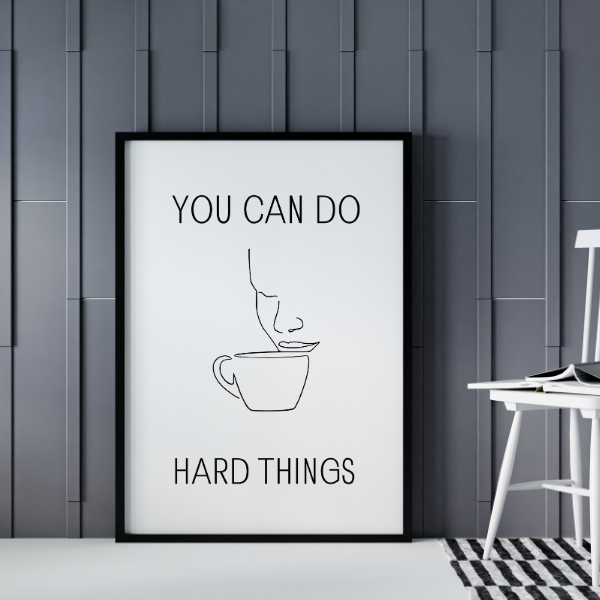 You Can Do Hard Things Digital Art
