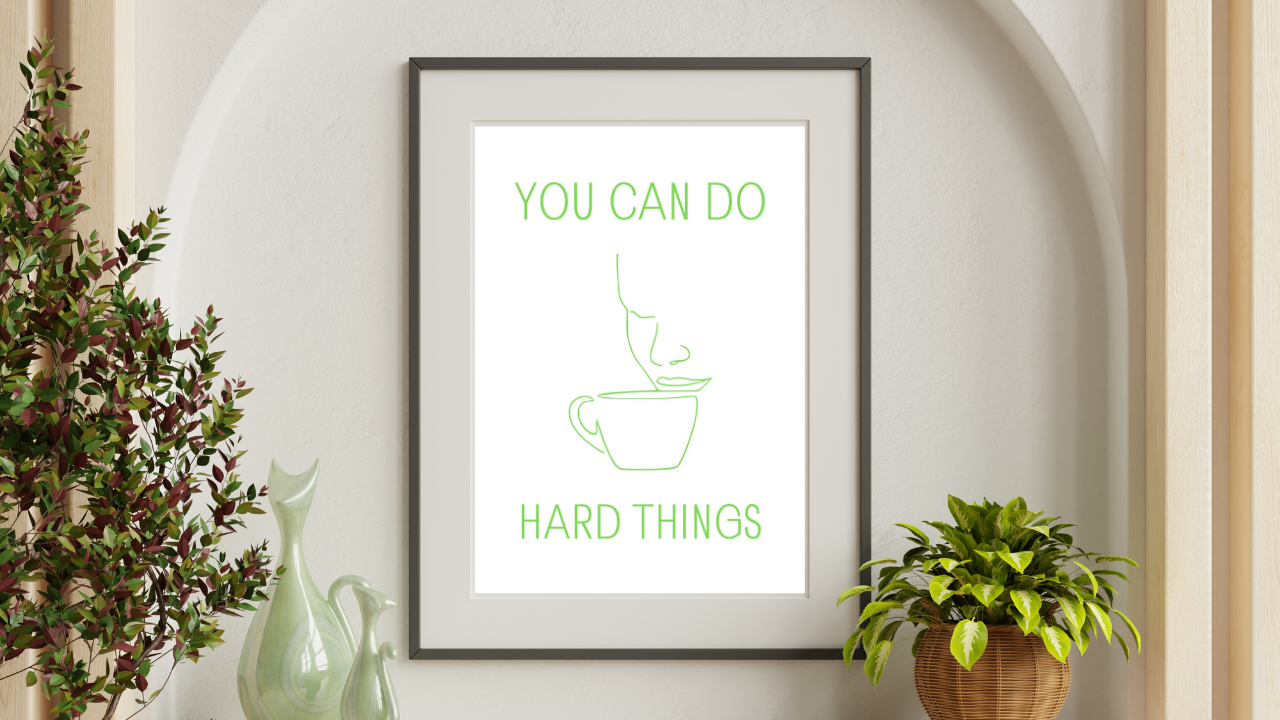 You Can Do Hard Things Digital Art