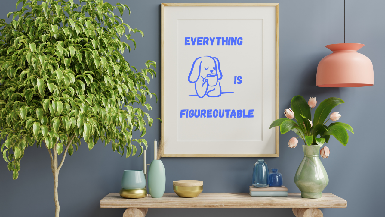 Everything is Figureoutable Digital Art