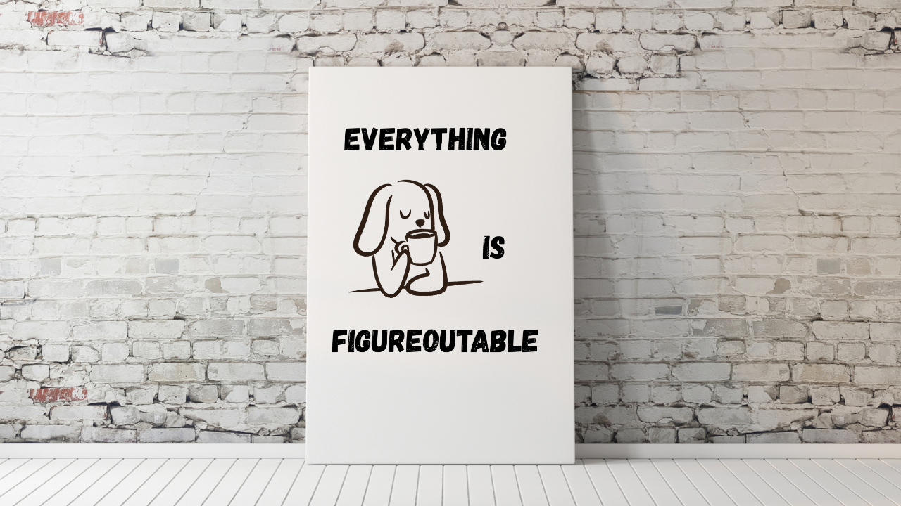 Everything is Figureoutable Digital Art