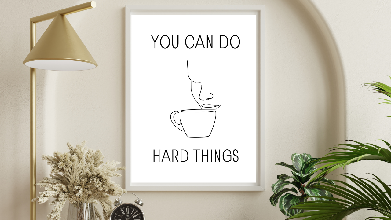 You Can Do Hard Things Digital Art