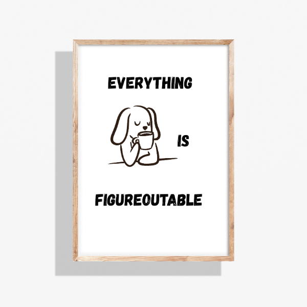 Everything is Figureoutable Digital Art