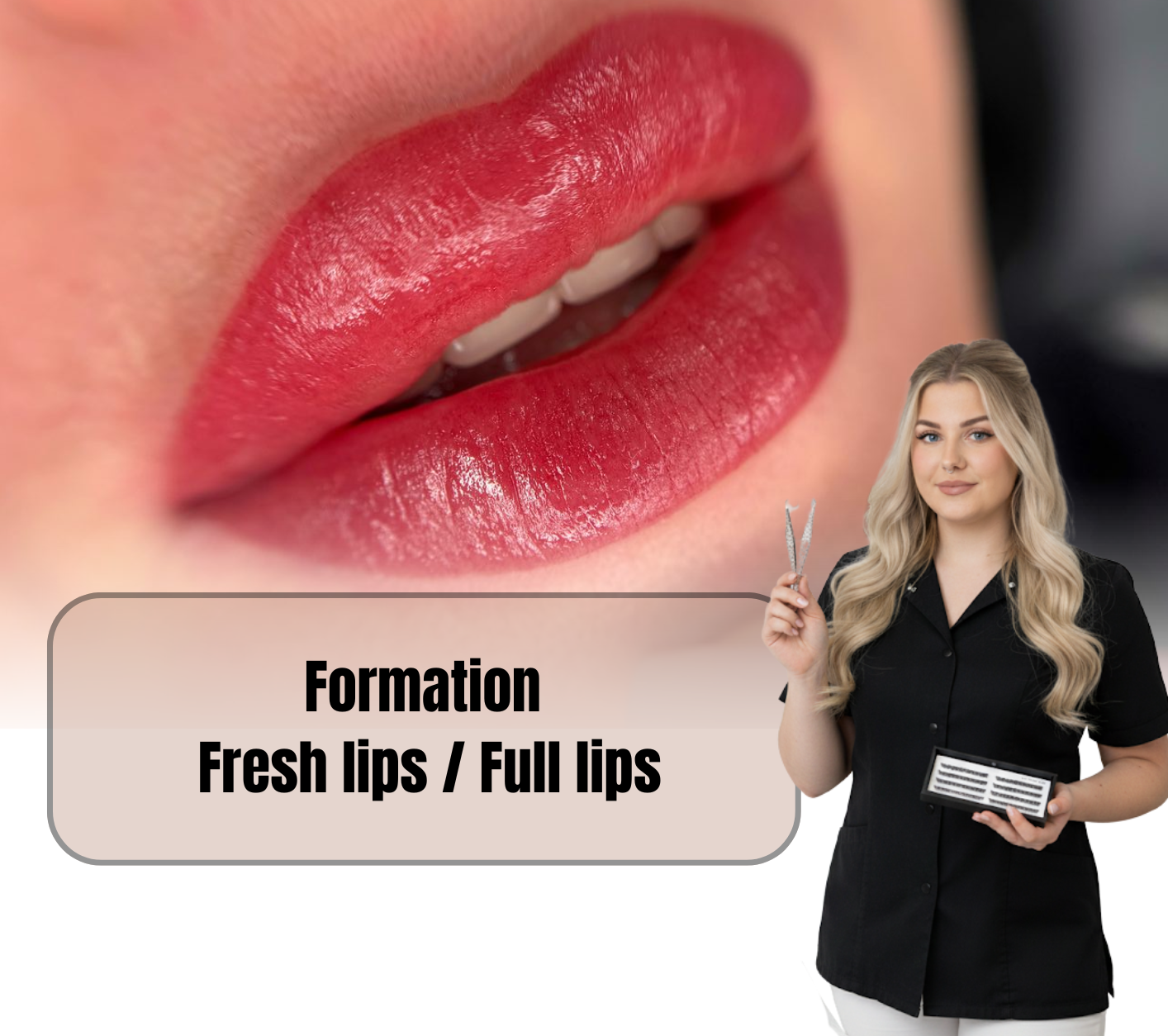 Formation fresh lips - Full lips - maquillage permanent