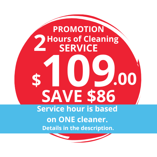 $109.00 FOR 2Hrs CLEANING SERVICE