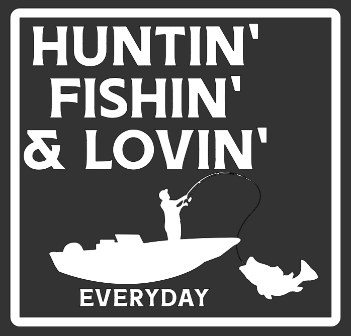 Huntin', Fishin', & Lovin' Everyday Decal