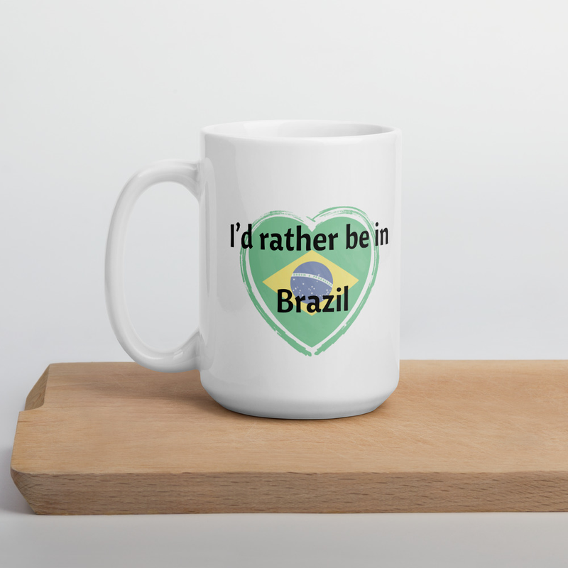 I'd rather be in Brazil Brazilian Coffee Mug
