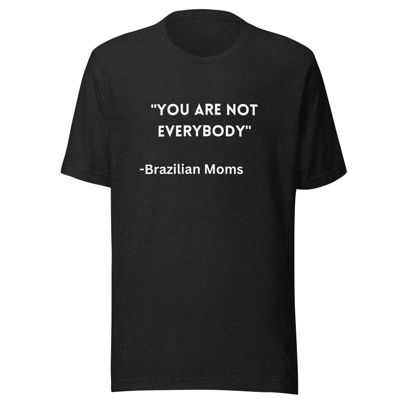 You are not Everybody Funny Brazilian Mom Short Sleeve Shirt