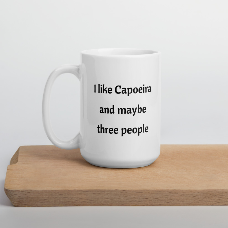 I like Capoeira and maybe three people Brazilian Funny Coffee Mug