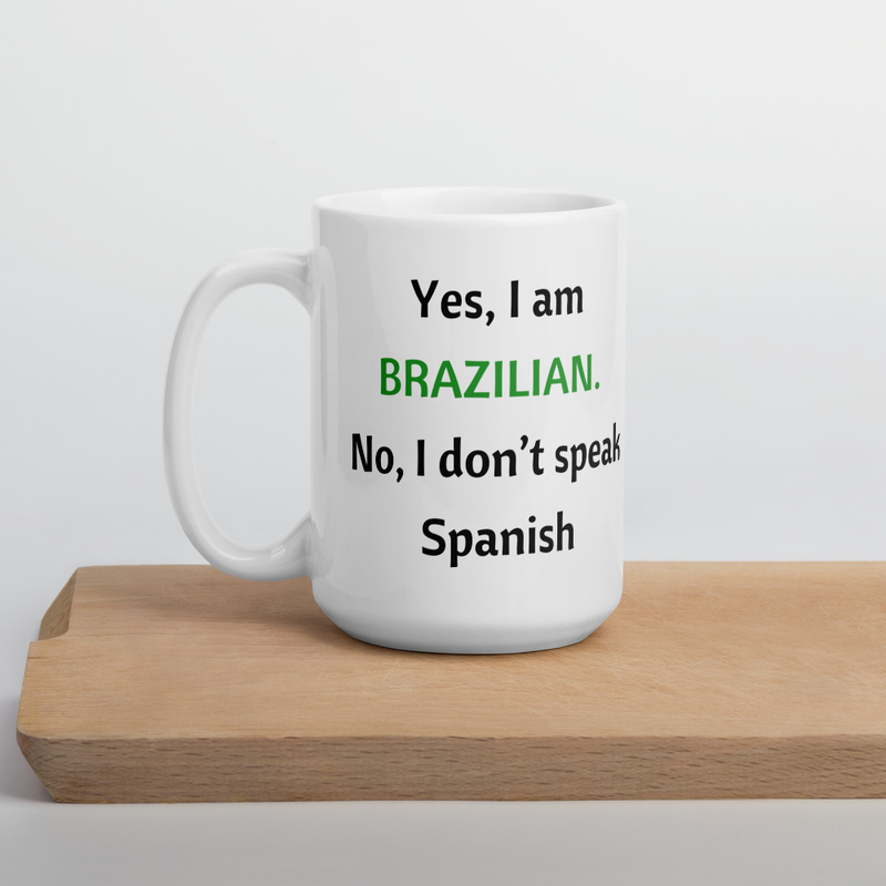 Yes, I am Brazilin, No, I don't speak Spanish Funny Brazilian Mug
