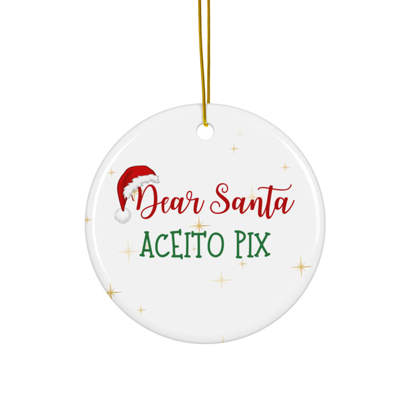 Dear Santa Aceito Pix Ceramic ornament