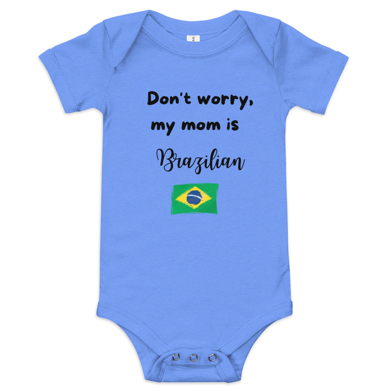 Don't worry My Mom is Brazilian Baby Short Sleeve Onesie