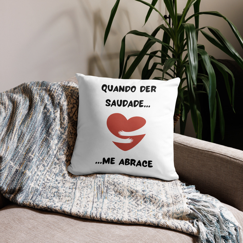 Quando der saudade, Me Abraca, Hug Me 18x18 Pillow