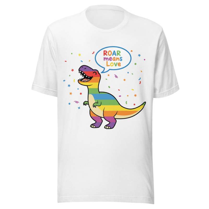 Rainbow Dinosaur ROAR Means Love Pride