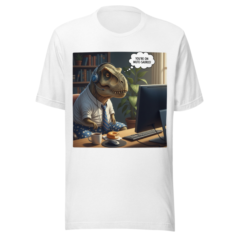 You're On Mute-saurus! WFH Dino Humor