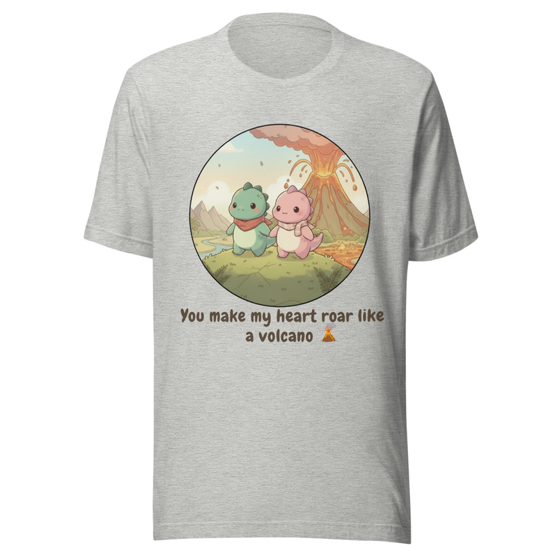 You make my heart Roar like a Volcano 