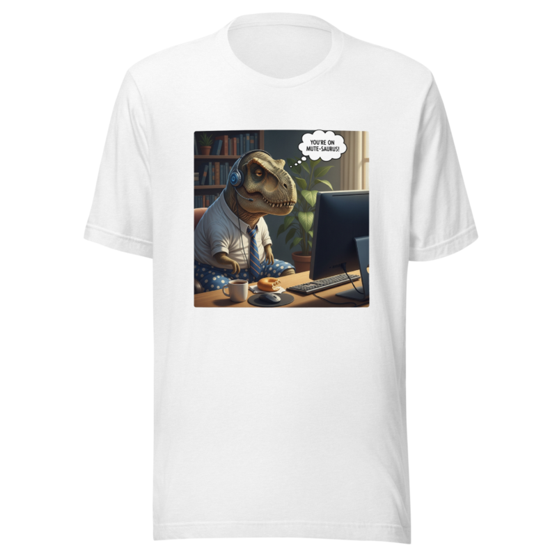 You're On Mute-saurus! WFH Dino Humor