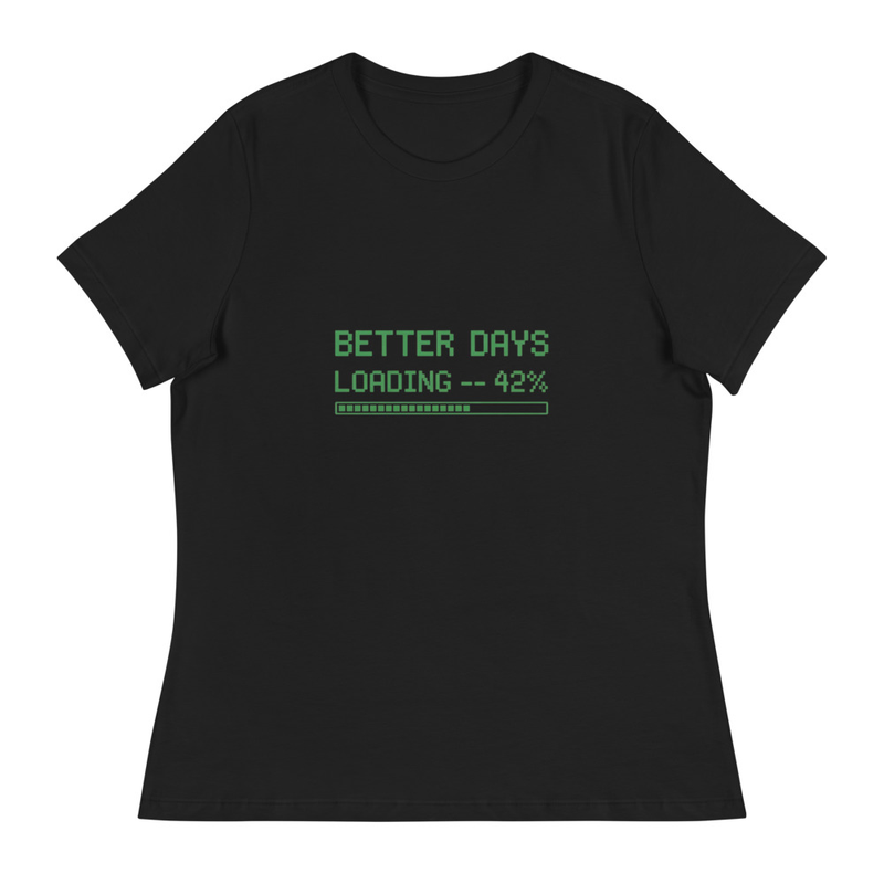 Better Days Loading T-Shirt