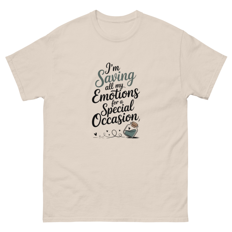 I'm Saving All My Emotions For A Special Occasion Graphic Quote T-Shirt