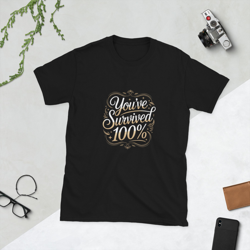 You've Survived 100% T-Shirt