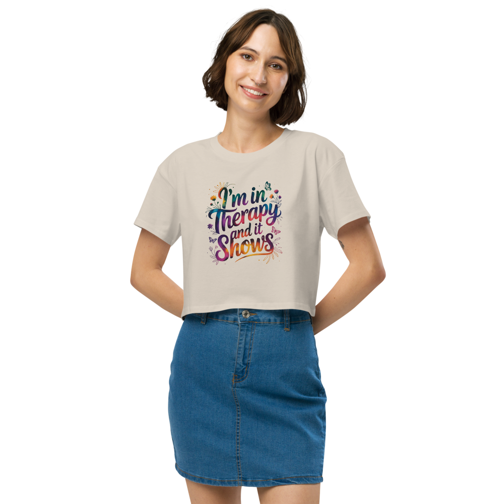 I'm In Therapy And It Shows Cropped T-Shirt