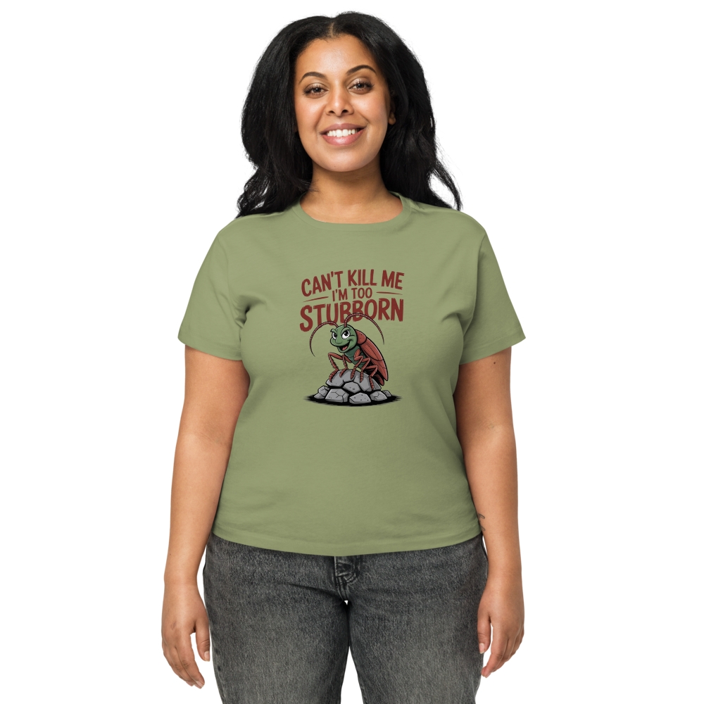 ‘Can’t Kill Me I’m Too Stubborn’ Graphic T-Shirt