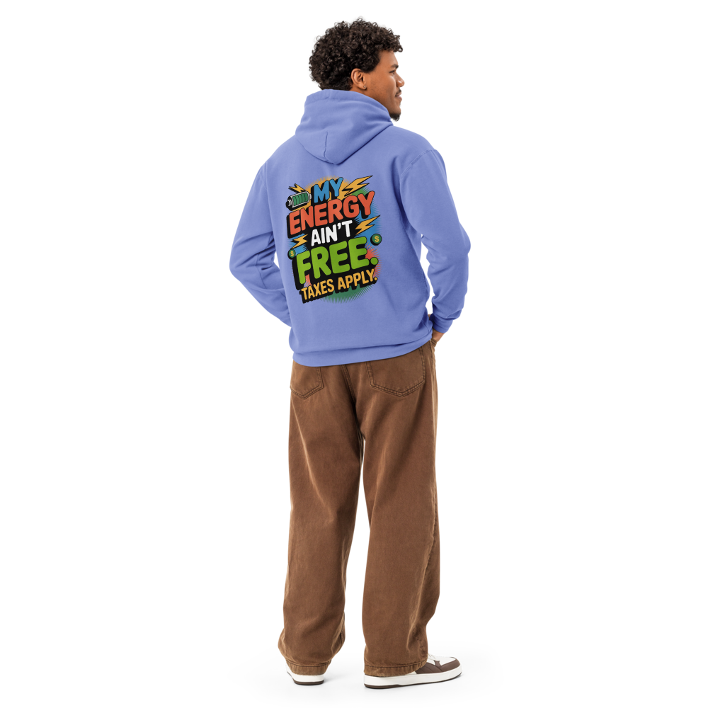 My Energy Ain't Free Hoodie