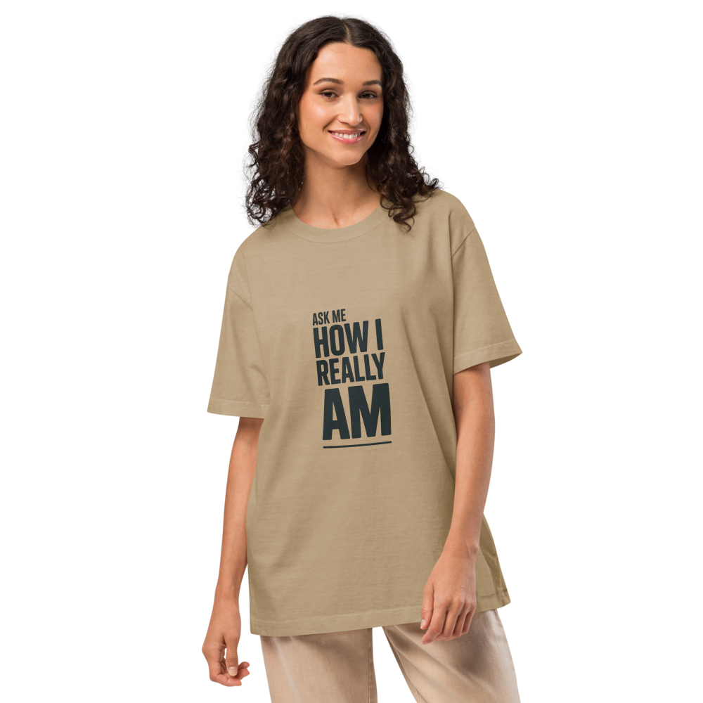 Ask Me How I Really Am T-Shirt